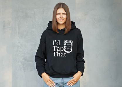 "I'd Tap That" Hoodie