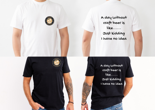 "A Day Without Craft Beer is Like...." Shirt