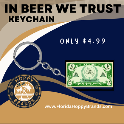 In Beer We Trust Keychain